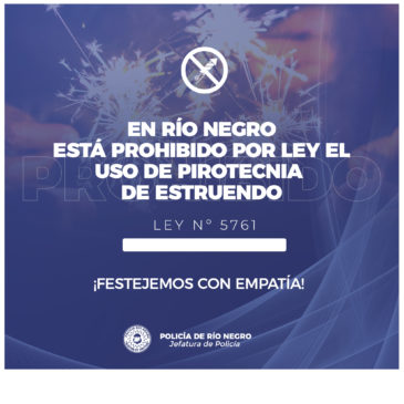 En Rio Negro esta prohibido por ley el uso de pirotecnia de estruendo. Hagamos que la noche sea buena para todos.